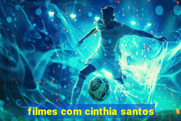 filmes com cinthia santos